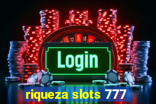 riqueza slots 777